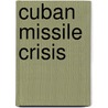 Cuban Missile Crisis door Priscilla Mary Roberts