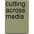Cutting Across Media