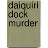 Daiquiri Dock Murder door Dorothy Brenner Francis