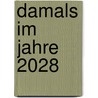 Damals im Jahre 2028 by Gerhard Schnell