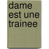 Dame Est Une Trainee door Marc Villard