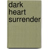 Dark Heart Surrender door Lee Monroe