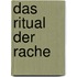 Das Ritual der Rache