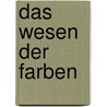 Das Wesen der Farben by Rudolf Steiner