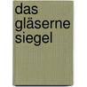 Das gläserne Siegel door Carlos Fuentes