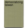 Democratizing Taiwan by J. Bruce Jacobs