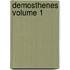 Demosthenes Volume 1