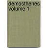 Demosthenes Volume 1 door Robert Dodge