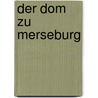 Der Dom Zu Merseburg door Peter Ramm