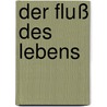 Der Fluß des Lebens door Sonja Kelch