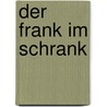 Der Frank im Schrank door Bernd Sieberichs