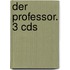 Der Professor. 3 Cds