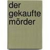 Der gekaufte Mörder by Regine Luczak