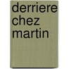 Derriere Chez Martin door Marcel Ayme