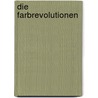 Die Farbrevolutionen by Sebastian Schurak