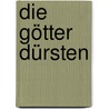 Die Götter Dürsten door Anatole France