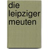 Die Leipziger Meuten door Sascha Lange