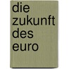 Die Zukunft Des Euro door Paul J.J. Welfens