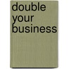 Double Your Business door Lee Duncan