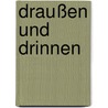 Draußen und Drinnen by Harry Roth