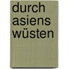 Durch Asiens Wüsten by Sven Hedin