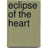 Eclipse of the Heart by Johnny Fowler
