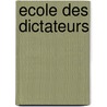 Ecole Des Dictateurs door I. Silone