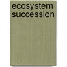 Ecosystem Succession door Willard R. Fey
