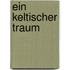 Ein keltischer Traum