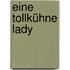 Eine tollkühne Lady