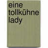 Eine tollkühne Lady door Gaelen Foley
