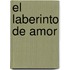 El Laberinto De Amor