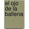 El Ojo De La Ballena by Homera Aridjis