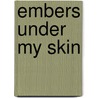 Embers Under My Skin door Albert Russo