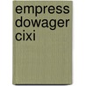 Empress Dowager Cixi door Natalia S.Y. Fang