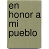 En Honor a mi Pueblo door Heriberto González Reyes