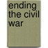 Ending the Civil War