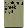 Exploring Greek Myth door Matthew Clark
