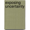 Exposing Uncertainty door Anna T. Boin