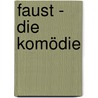 Faust - Die Komödie door Ralph Woesner