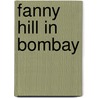 Fanny Hill in Bombay door Hal Gladfelder