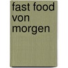 Fast Food Von Morgen door Verena Gro Steinbeck