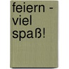 Feiern - Viel Spaß! by Uli Stein