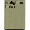 Firefighters Help Us door Aaron R. Murray