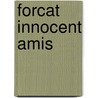 Forcat Innocent Amis by Jul Supervielle