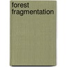 Forest Fragmentation by Leslie Rochelle