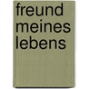 Freund meines Lebens door Helma Seitz