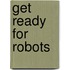 Get Ready for Robots