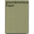 Glasmännchens Traum