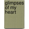 Glimpses Of My Heart door Josephine Marie James